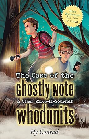 The Case of the Ghostly Note & Other Solve-It-Yourself Whodunits - Mini Mysteries for You To Crack